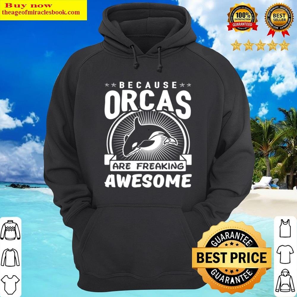 Alternative view of Because Orcas Are Freaking Awesome Funny Orca Gift For Friends Mom And Dad Christmas Tshir Essentia Shirt