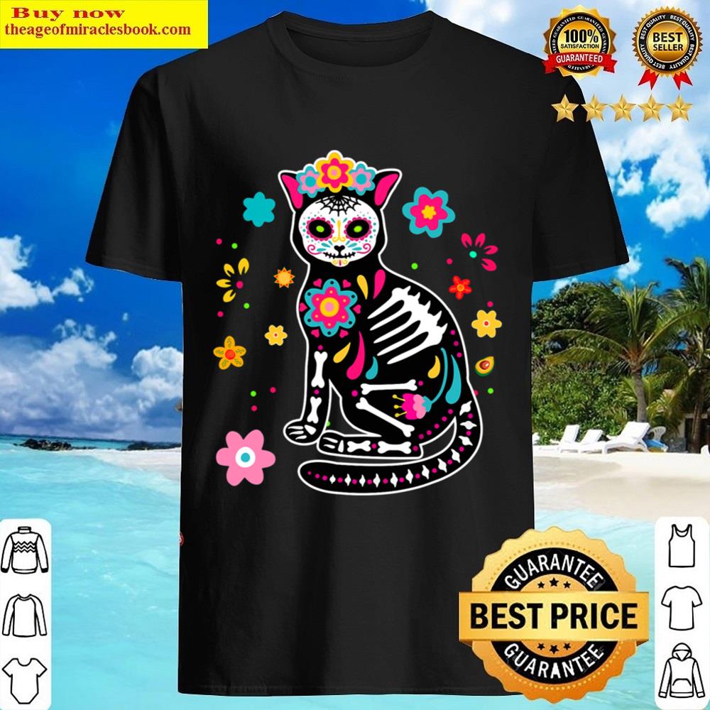 Dia De Los Muertos Mexican Black Catshirt Skull Day Of Dead Shirt