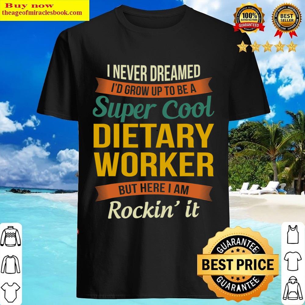 Dietary Worker Gifts Funny Service Worker Week Appreciation Shirt