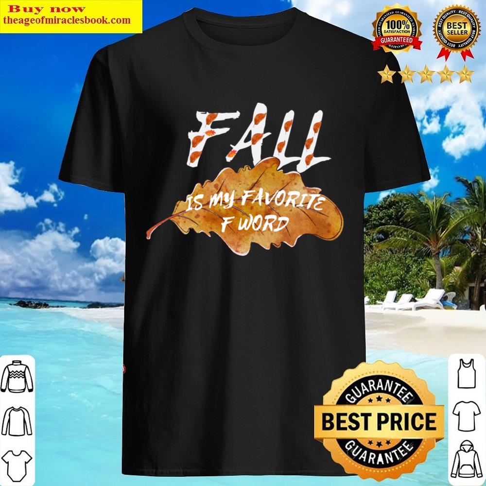 Fall Is My Second Favorite F Word Shirt