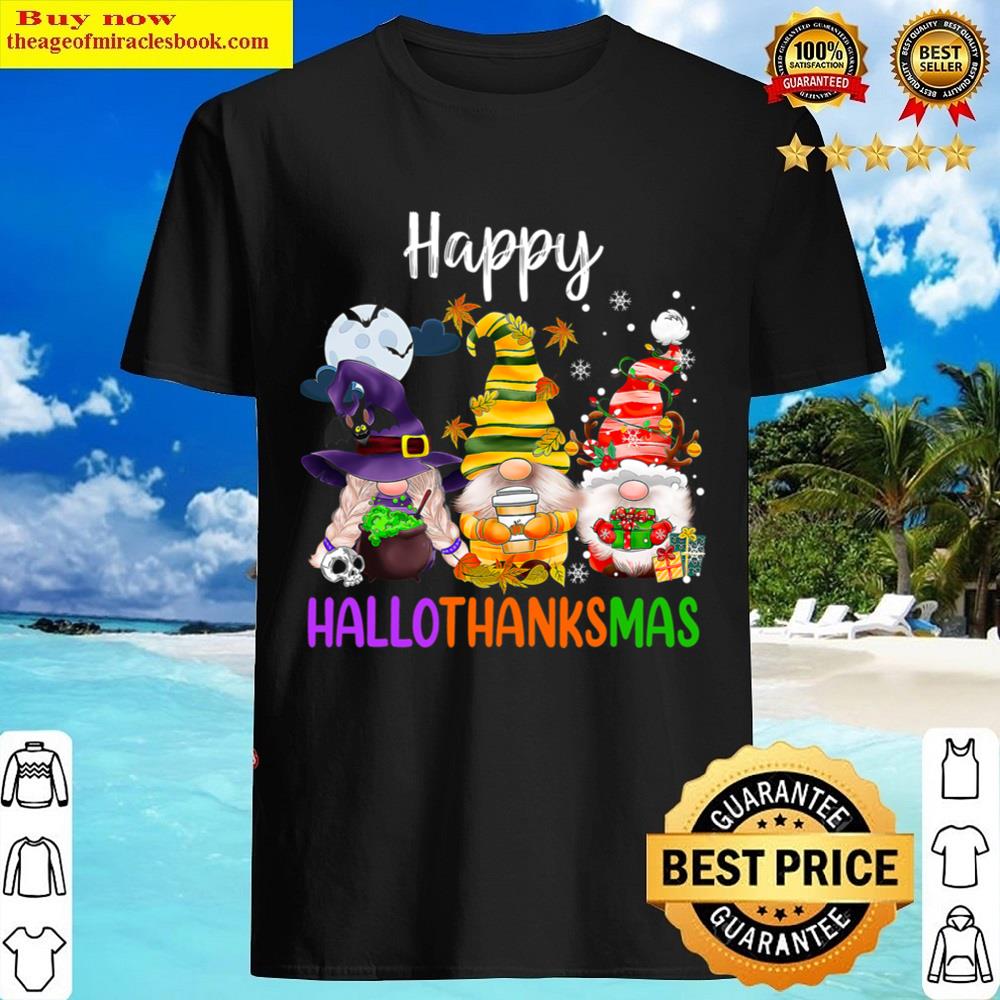 Happy Hallothanksmas Gnomes Halloween Thanksgiving Christmas Shirt