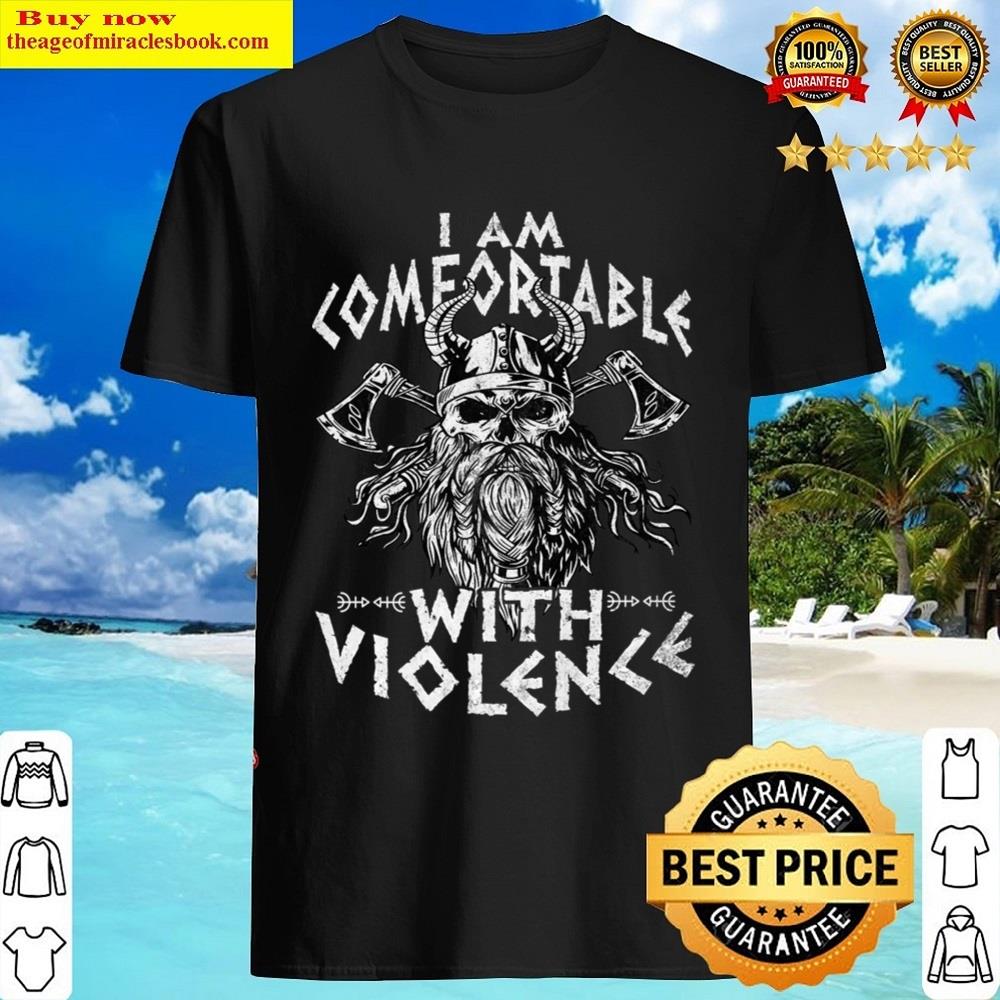 I Am Comfortable With Violence Funny Viking Vikings Shirt