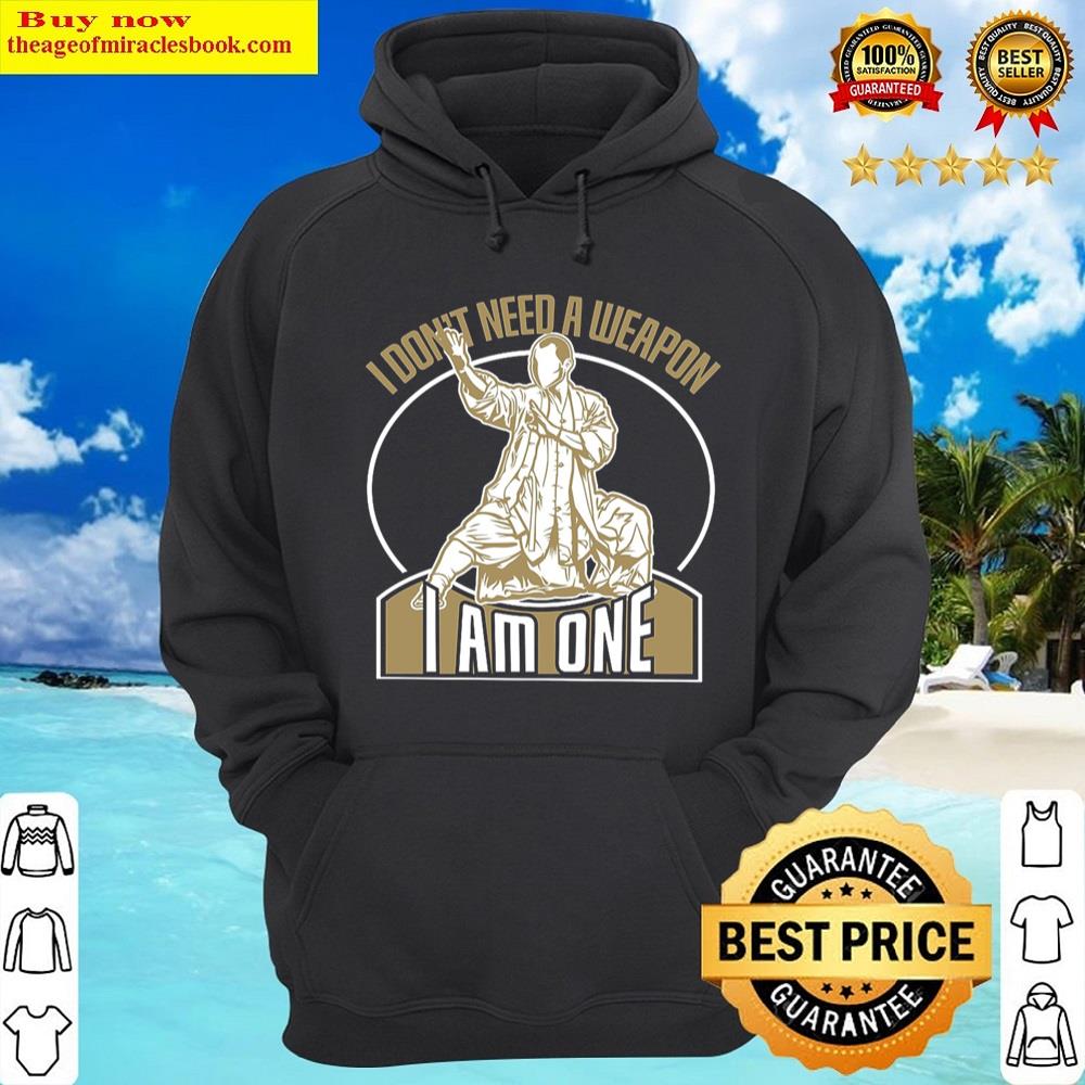 Alternative view of I Dont Need A Weapon I Am One Shirt
