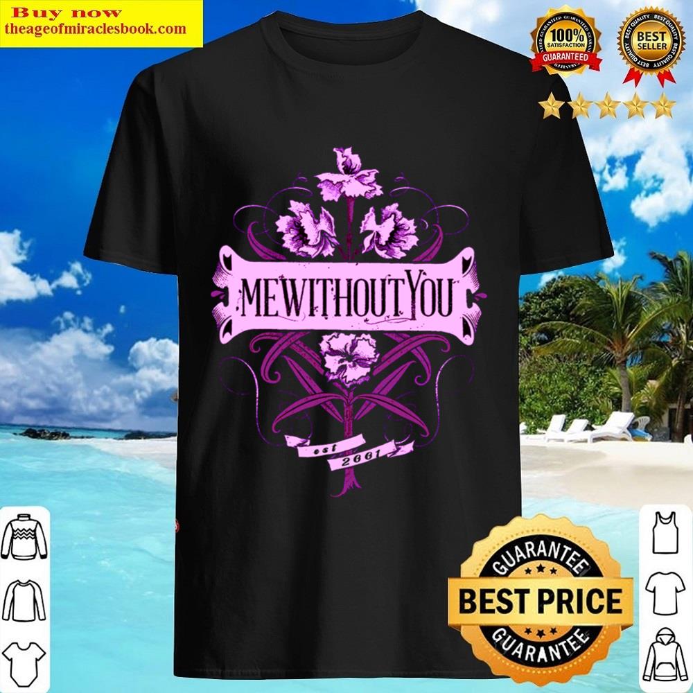 Mewithoutyou Vintage Styled Floral Graphic For The Awesome Indie Alternative Rock Band Establis Shirt