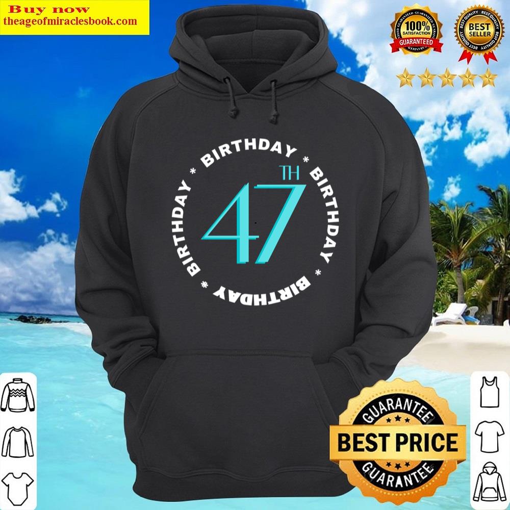 Alternative view of Modern 47th Birthday For Party For Dad Mom Son Daughter Brother Sister Uncle Aunt Grandfathe Shirt