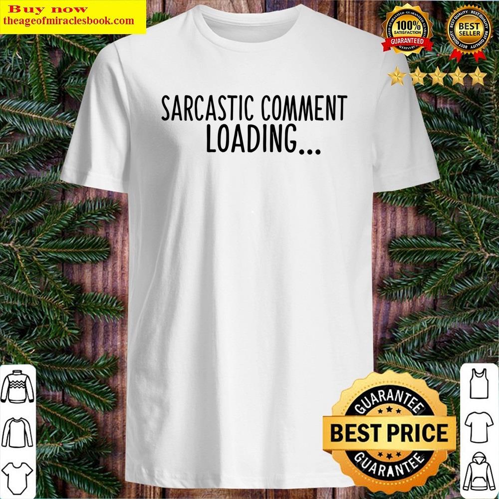 Sarcastic Comment Loading Cool Motorcycle Or Funny Helmet Stickers And Inspirational Gifts Classi Shirt