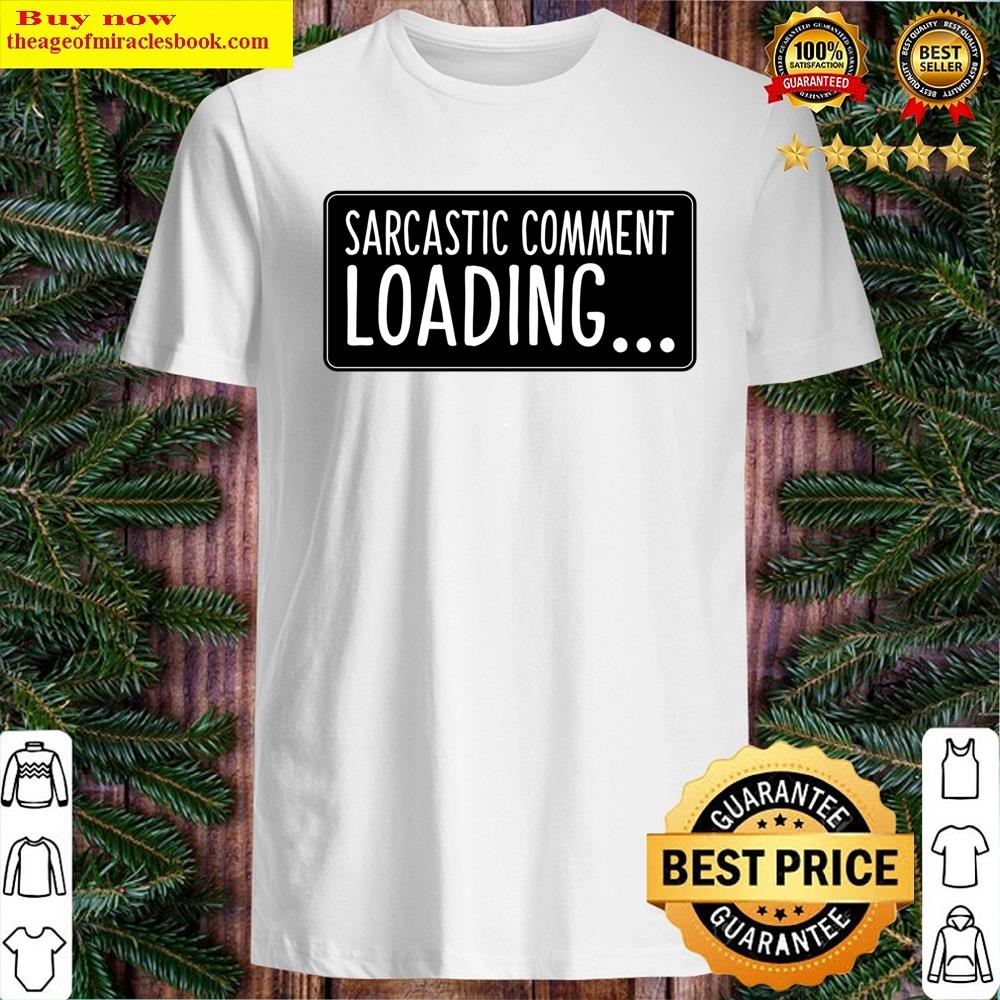 Sarcastic Comment Loading Cool Motorcycle Or Funny Helmet Stickers And Inspirational Gifts Racerb Shirt