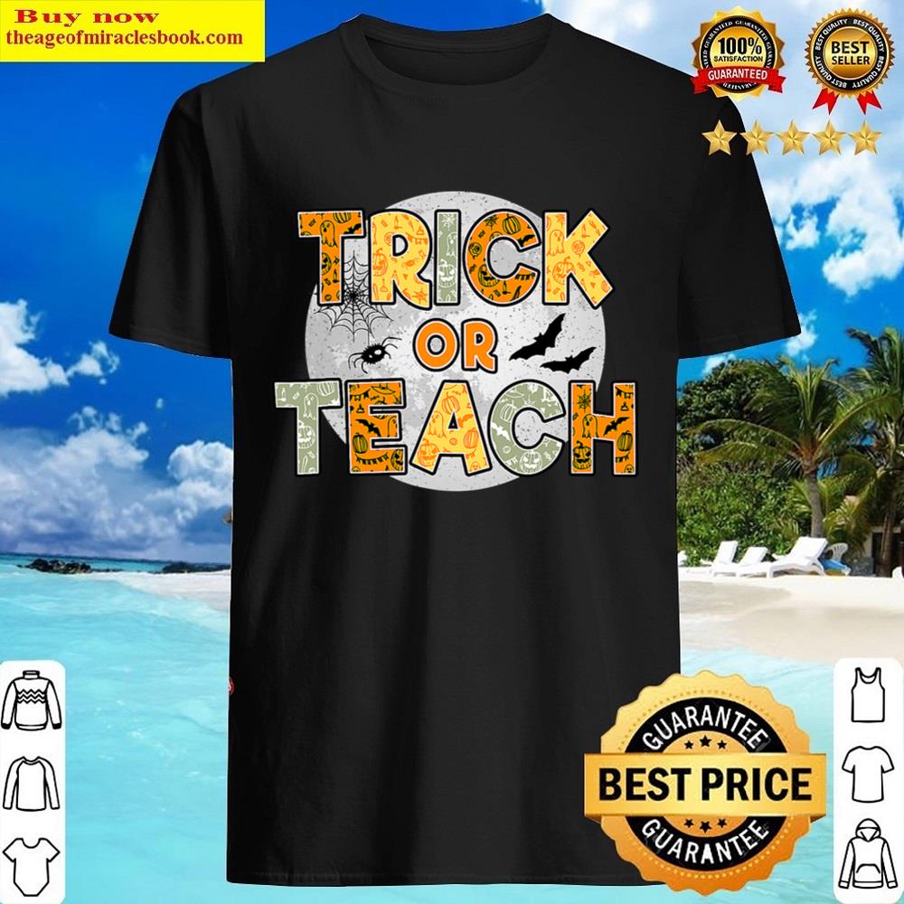 Trick Or Teach Funny Halloween Teacher Costume Shirt