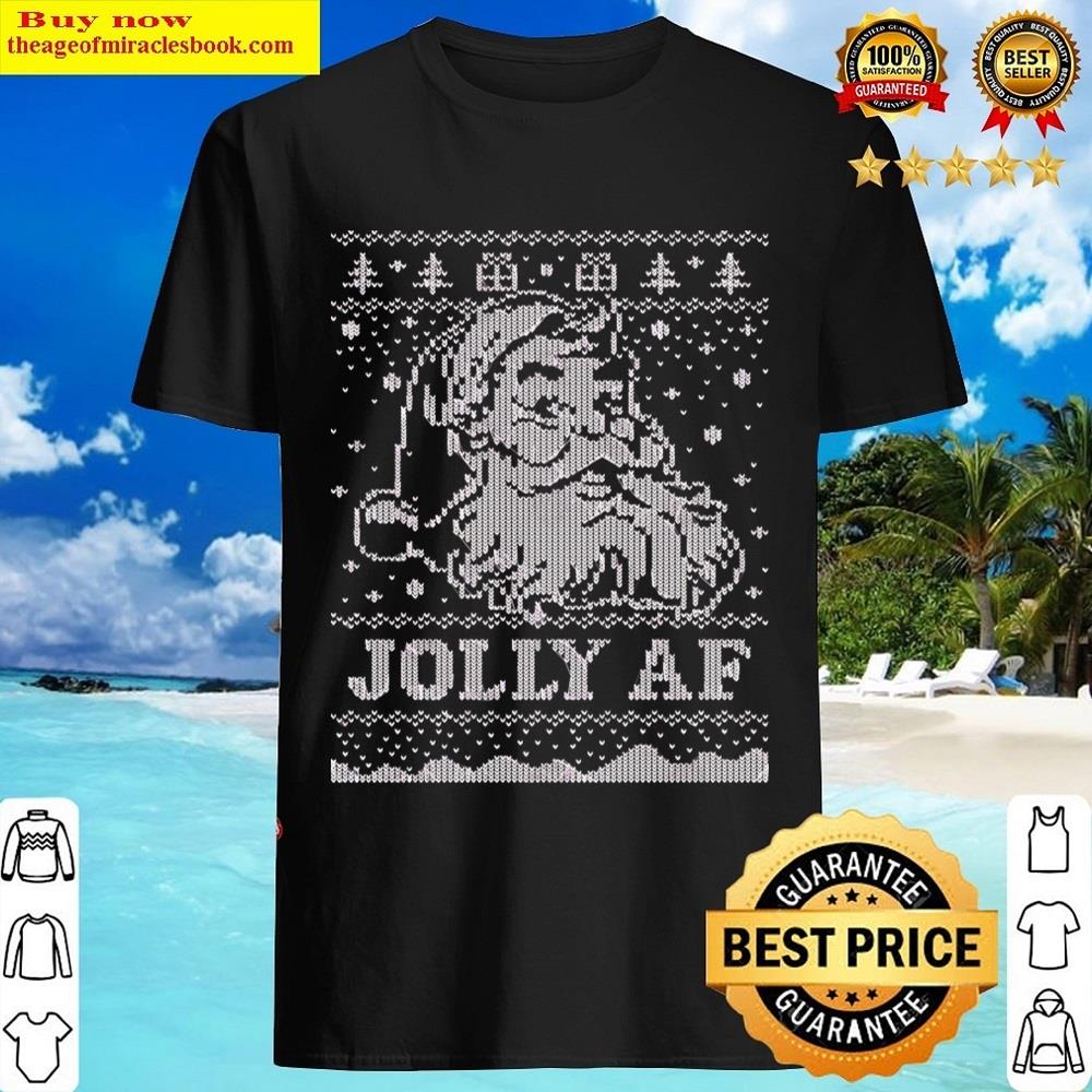Santa Jolly Af Ugly Christmas Funny Santa Shirt
