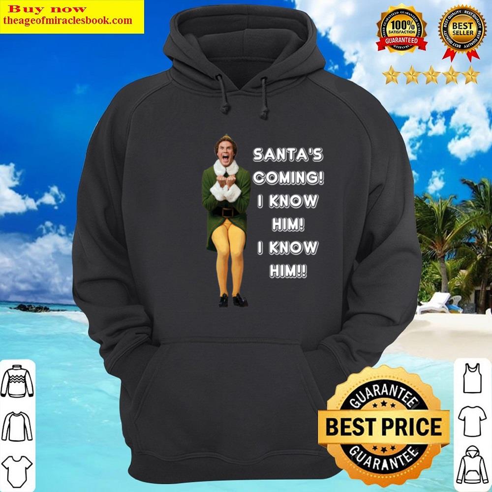Alternative view of Santa's Coming! I Know Him! Elf The Movie Will Ferrell Buddy Christmas Shirt