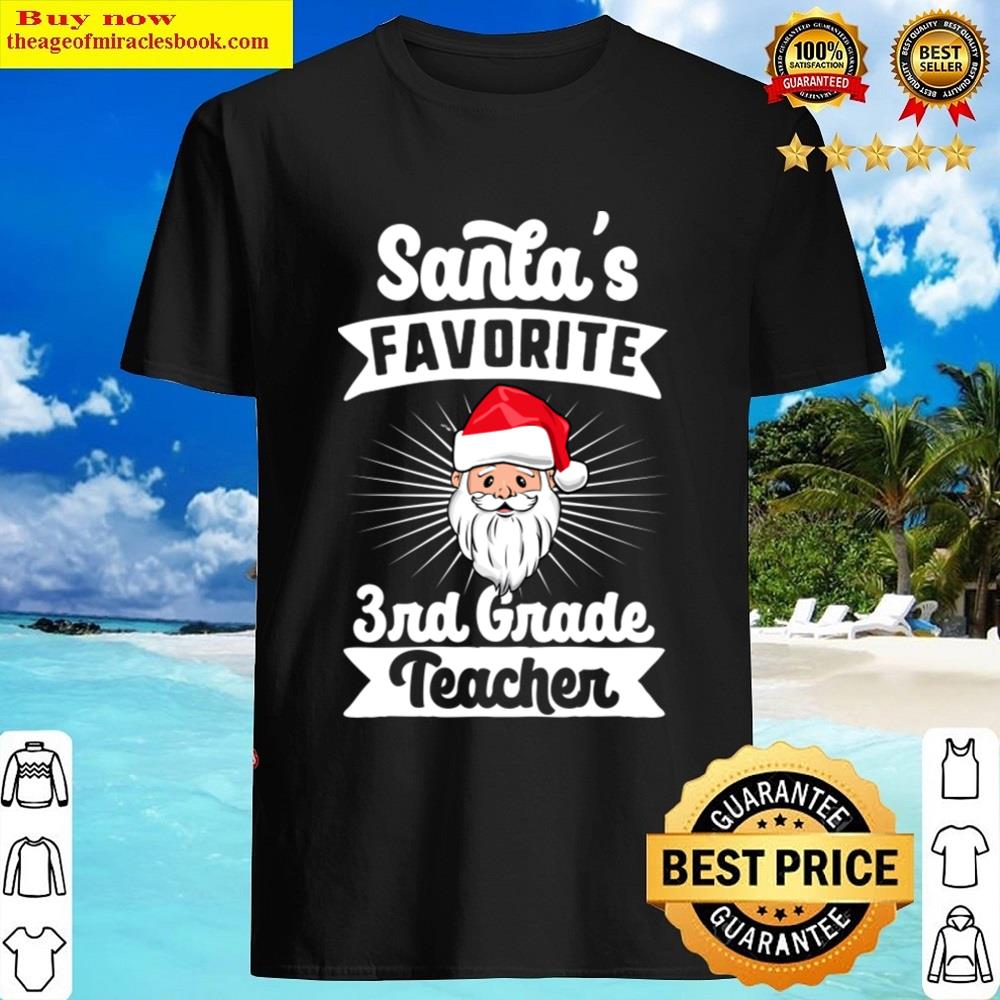 Santas Favorite 3rd Grade Teacher Merry Christmas Shirt