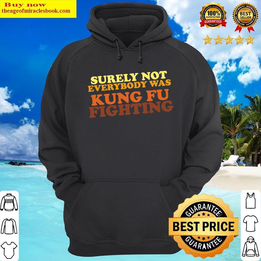 Alternative view of Surely Not Everybody Was Kung Fu Fighting Essential Shirt