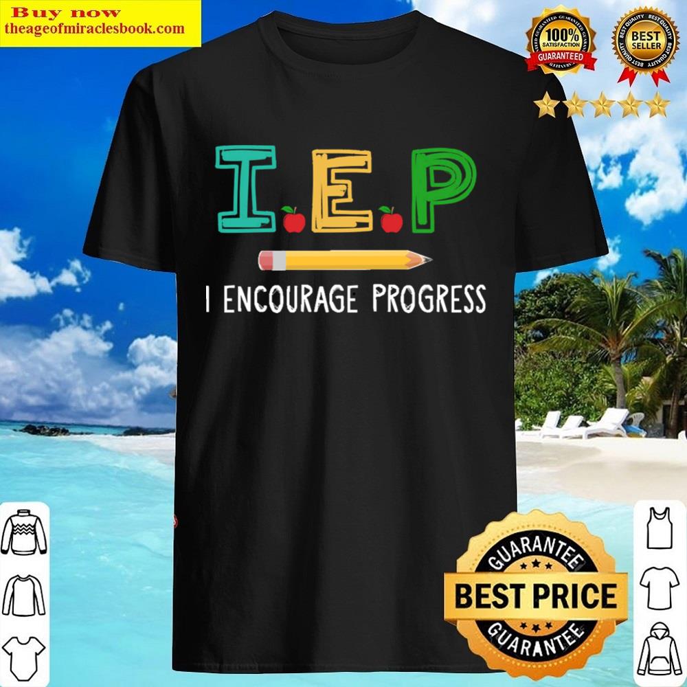 Teacher I E P I Encourage Progress Shirt
