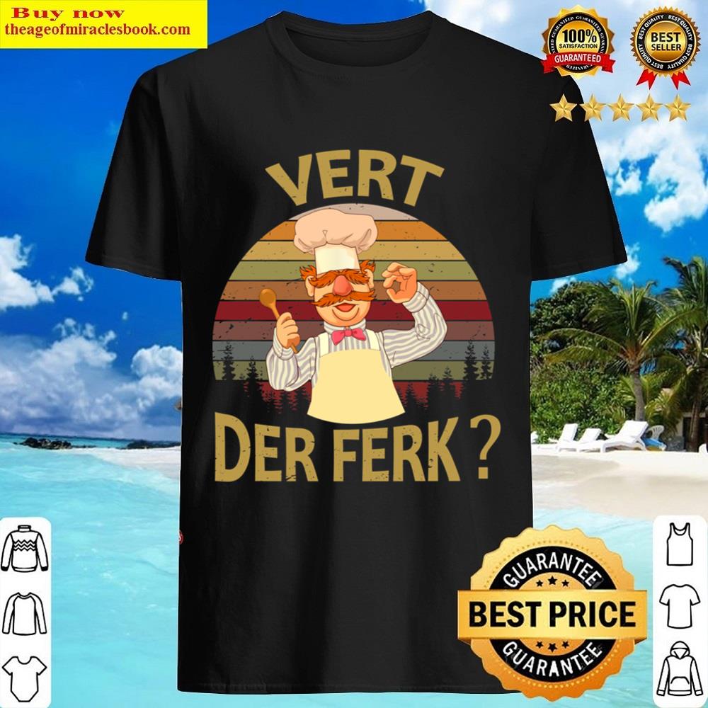 Vert Der Ferk Cook Swedish Chef Funny 2019 Saying Men Essential Shirt