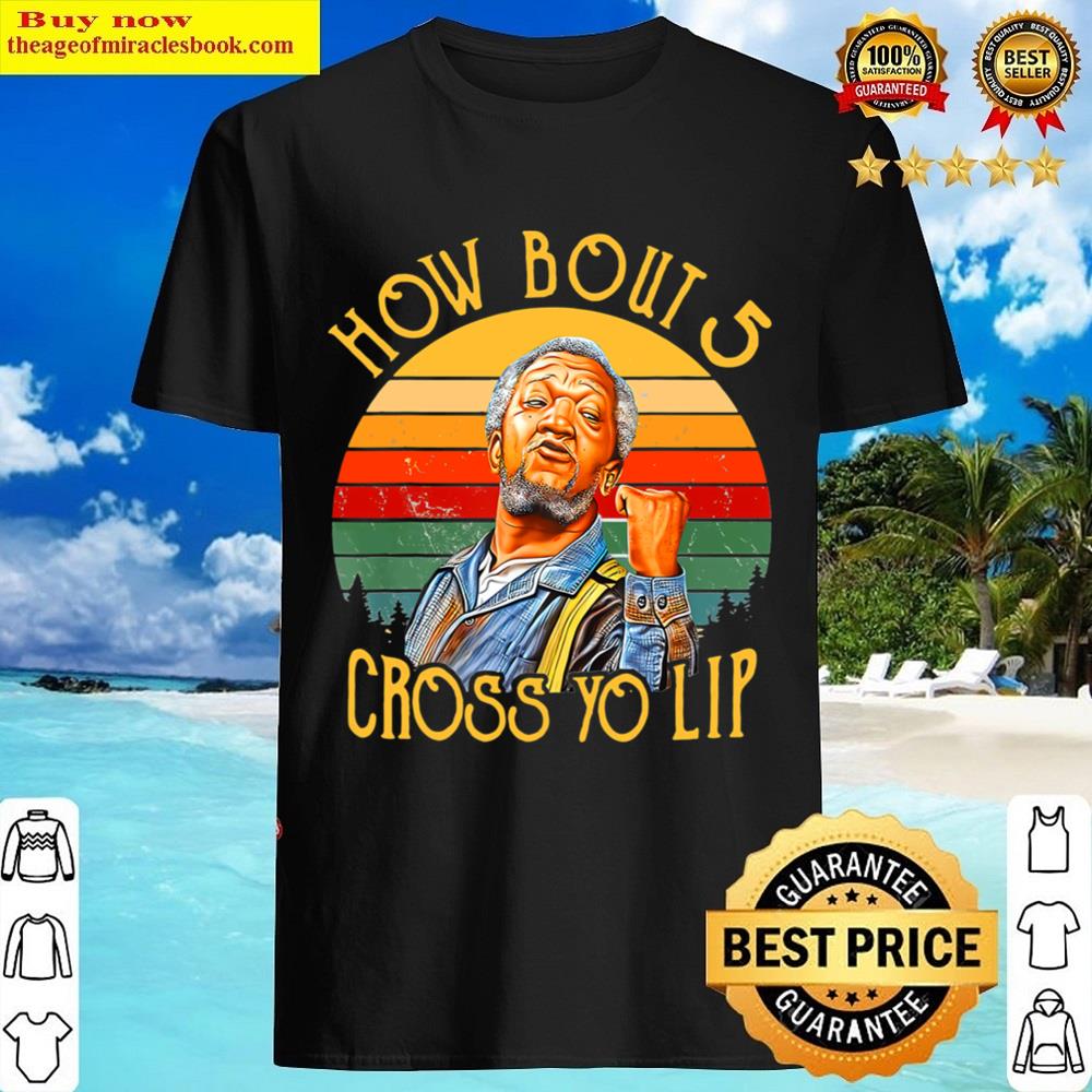 Vintage How Bout 5 Cross Yo Lips Funny Tee For Men Shirt