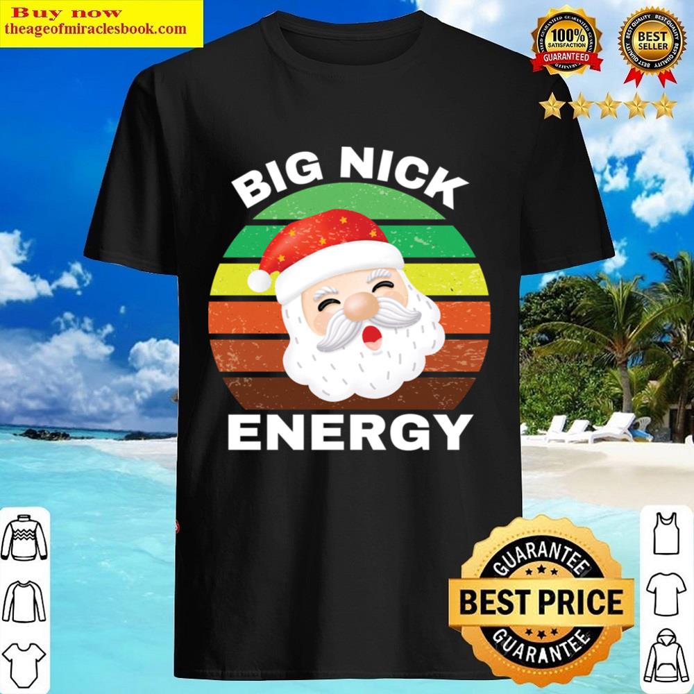 Big Nick Energy Funny Gifts Xmas Shirt