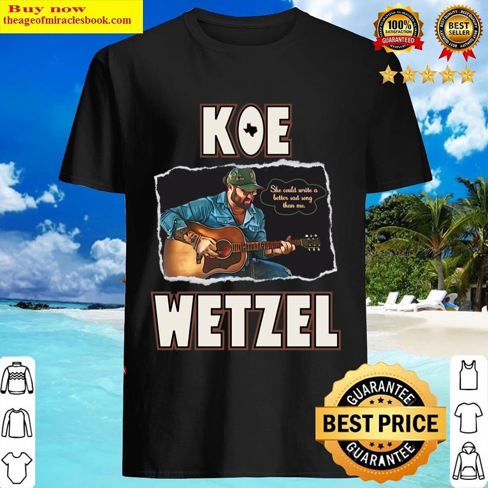 Koe Wetzel Sad Song Lyrics Shirt