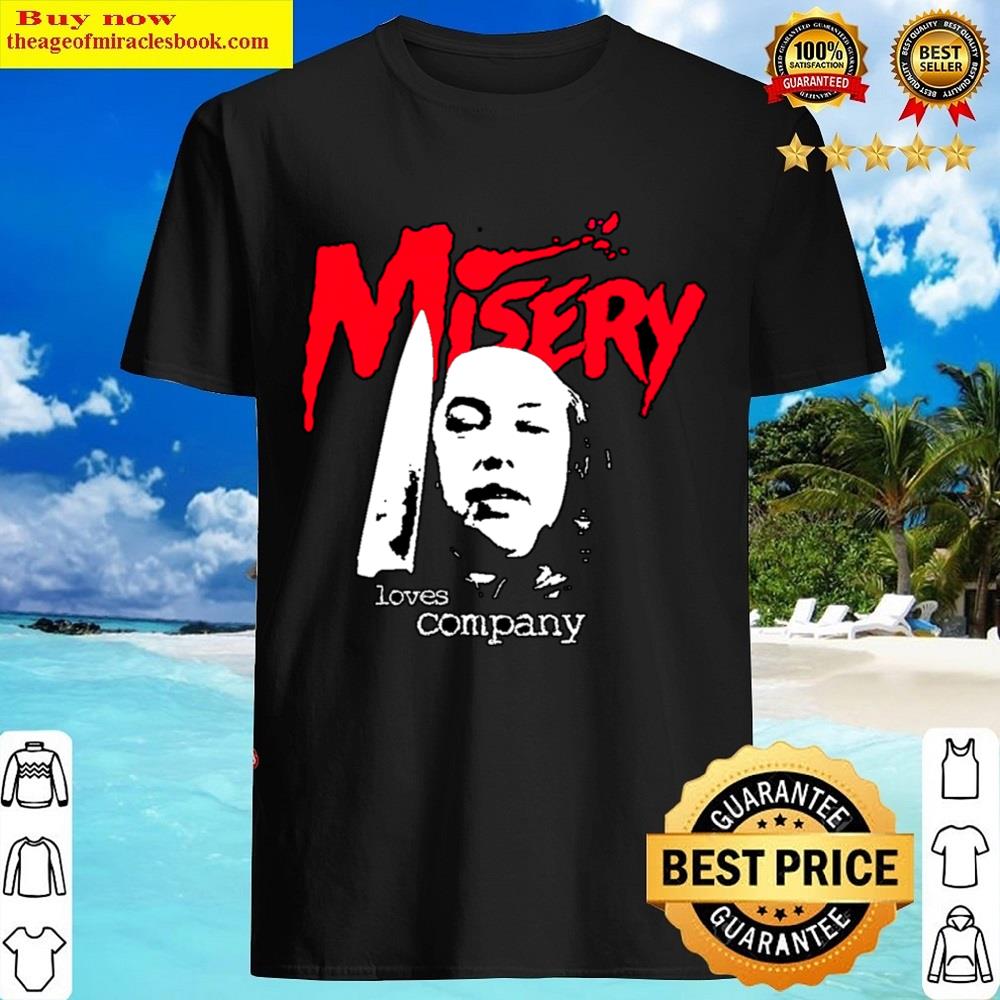 Misery Loves Company Shirt