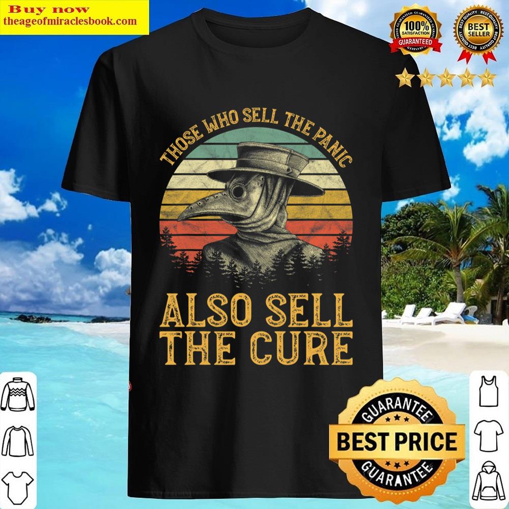 Those Who Sell The Panic Also Sell The Cure Anti Government Shirt