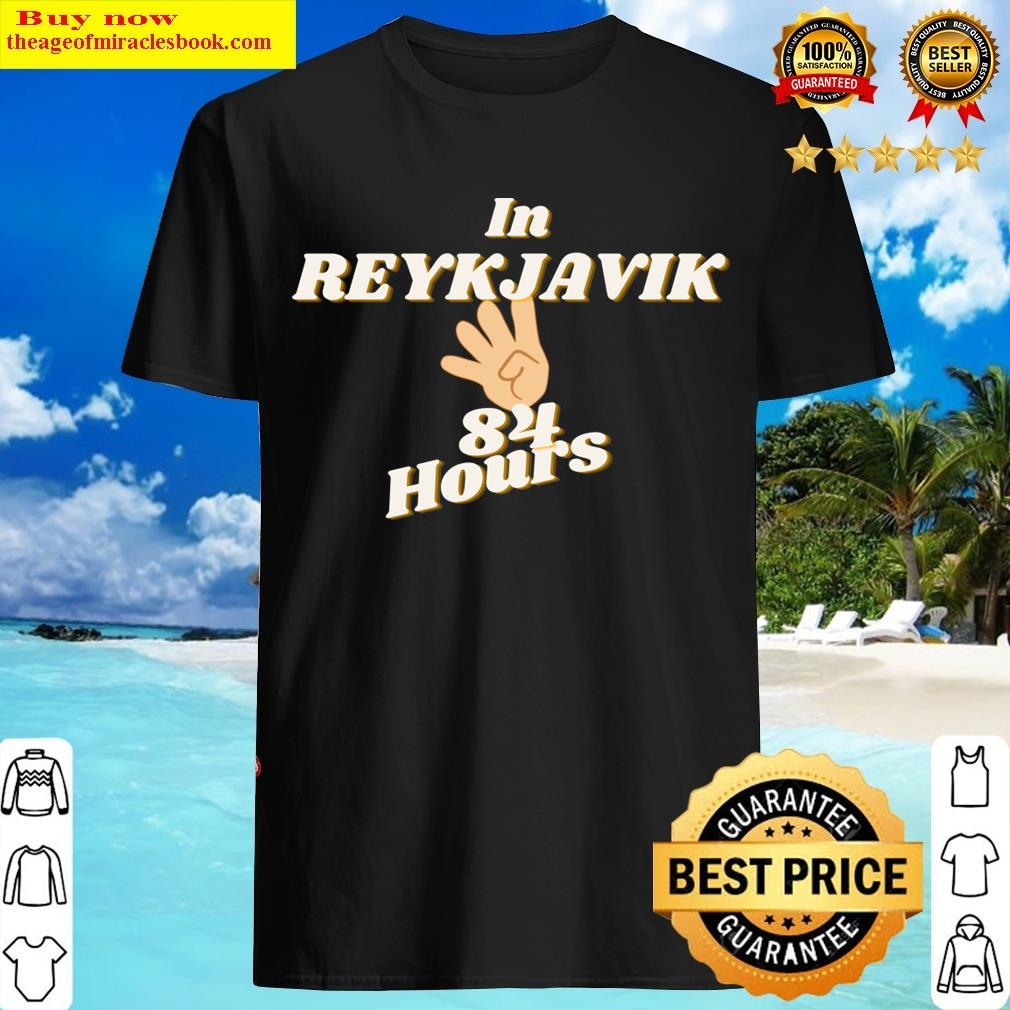 In Reykjavik 84hours Travel Vacation City Trip Iceland T-shirt