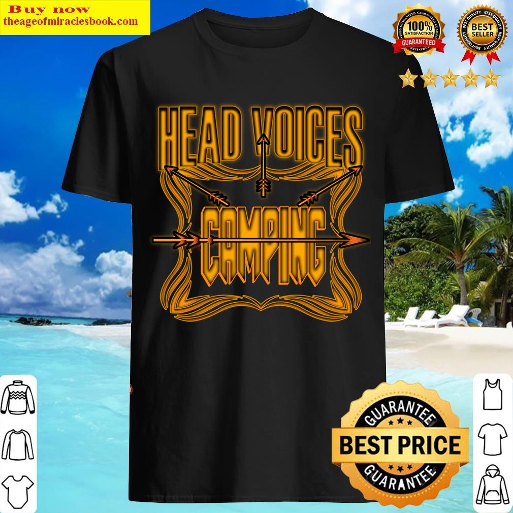 Head Voices Keep Telling Me To Go Camping Funny Best Quotes T-shirt