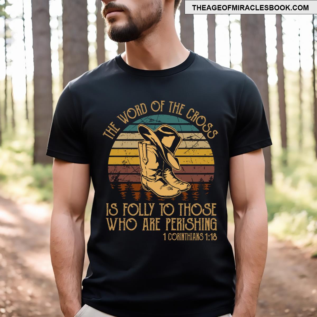 The Word Of The Cross Is Folly To Those Who Are Perishing Boots Western T-shirt