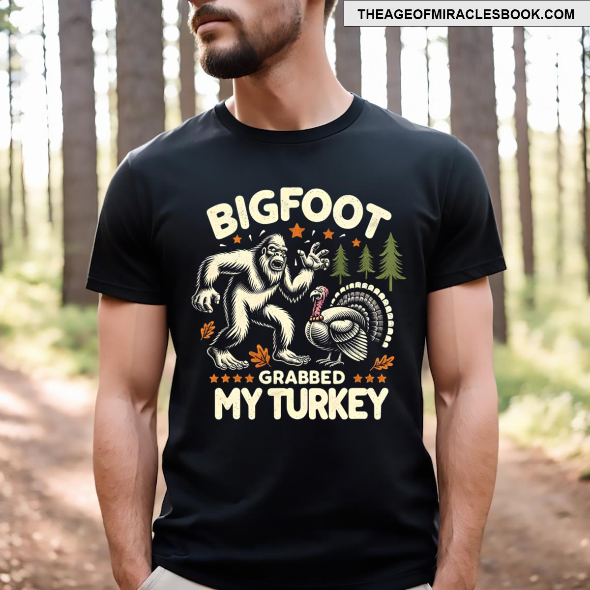 Bigfoot Grabbed My Turkey Sasquatch Funny Thanksgiving Humor T-shirt