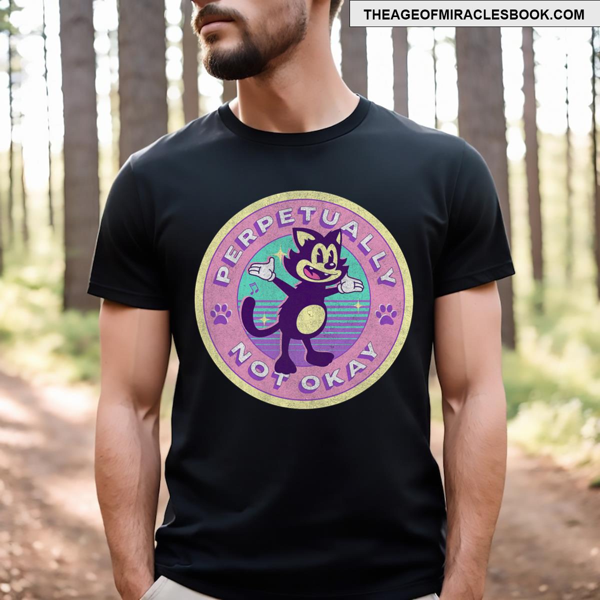 Perpetually Not Okay Vintage Dark Humor Happy Cartoon Cat T-shirt