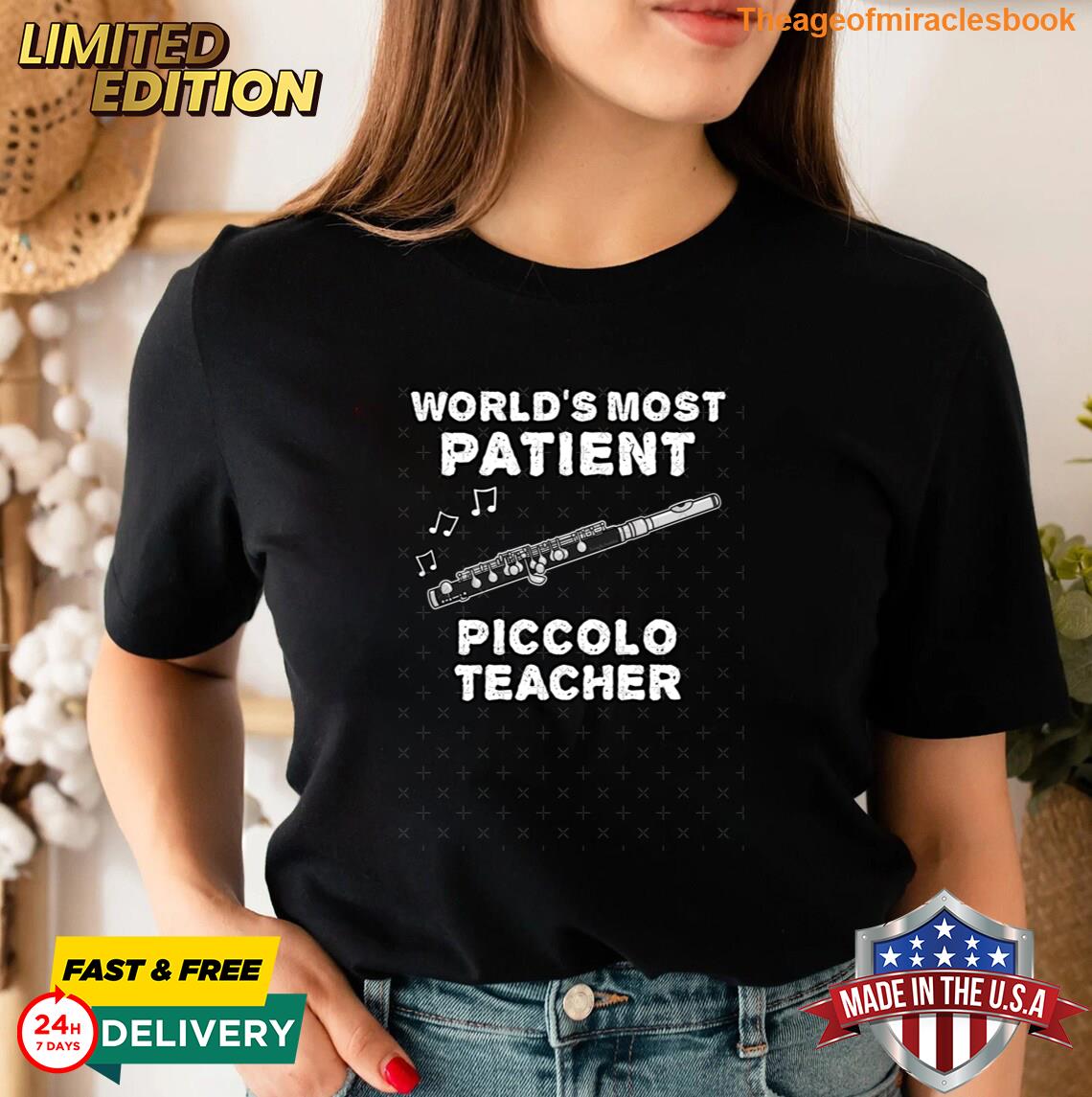 World's Most Patient Piccolo Teacher Piccoloist Funny Tshirt