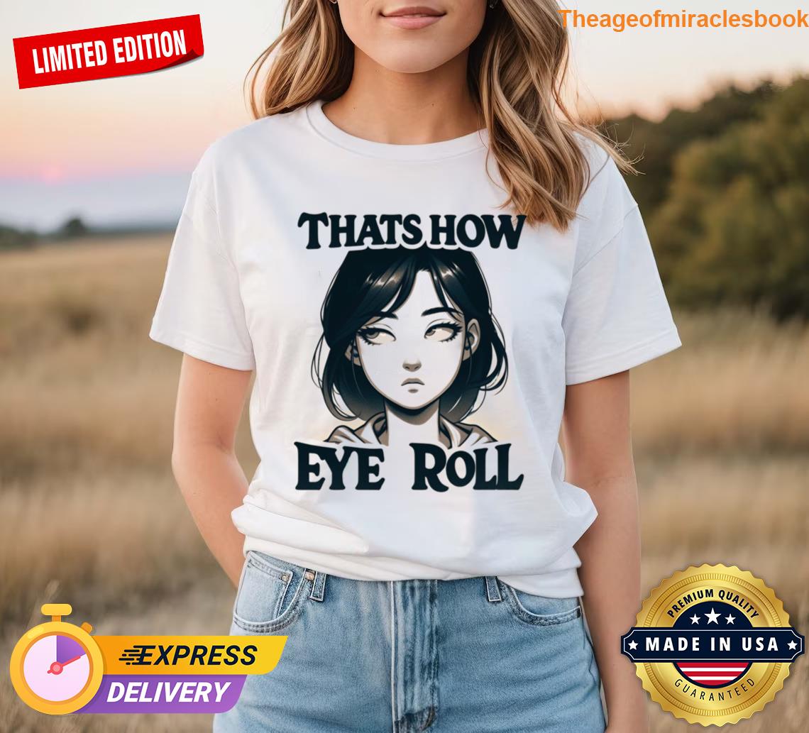 That's How Eye Roll Tshirt
