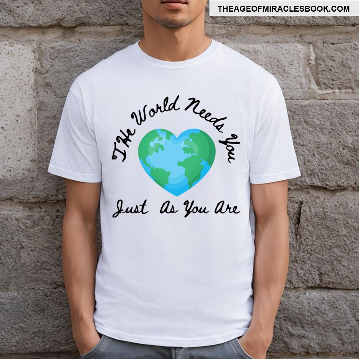 The World Needs You T-shirt