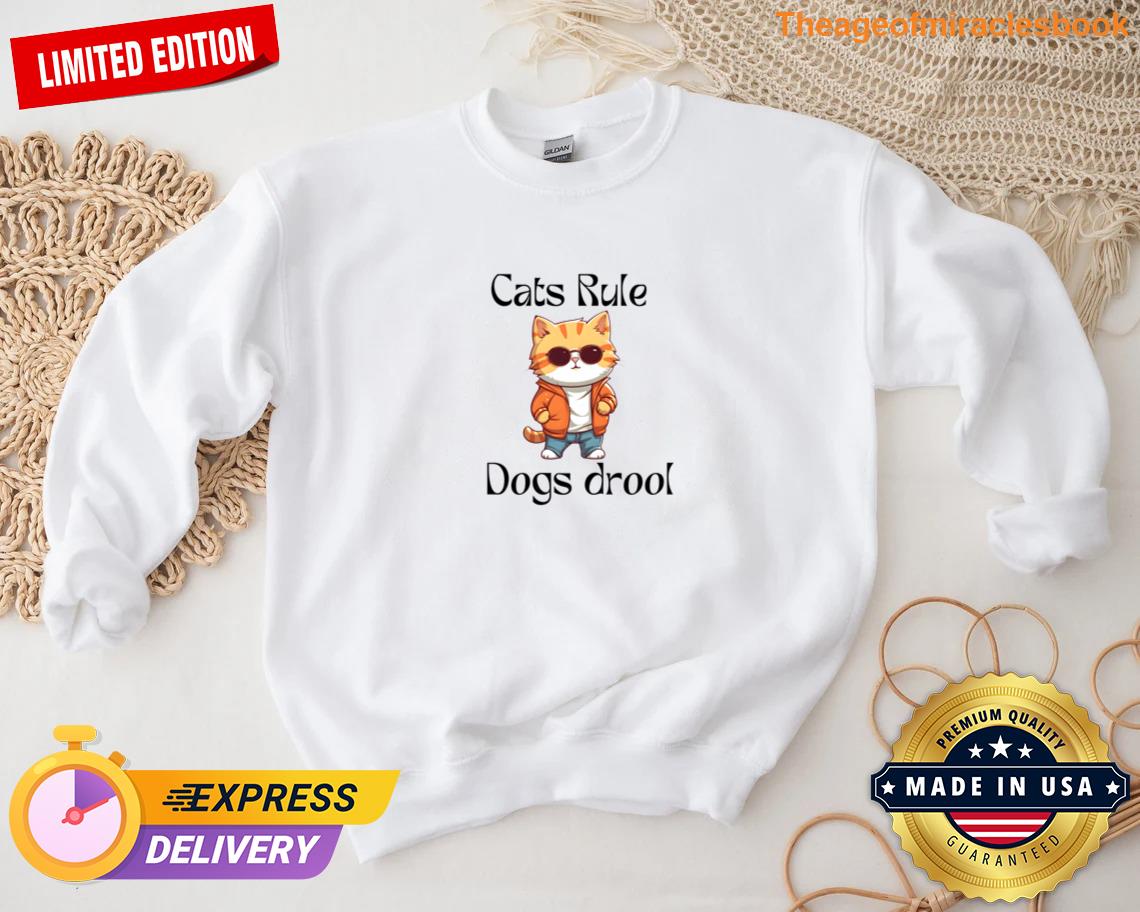 Cats Rule And Dogs Drool Tshirt