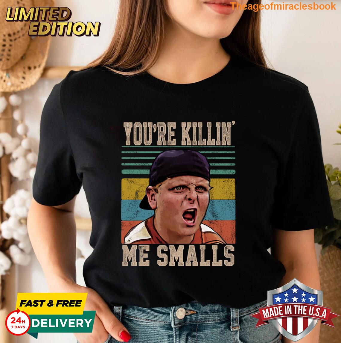 You\'re Killing Me Smalls T-shirt