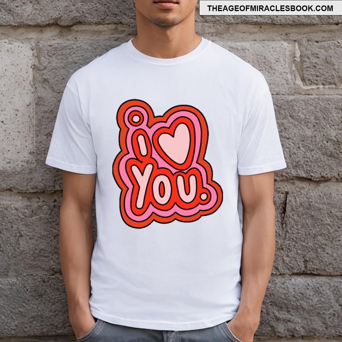 I Love You T-shirt