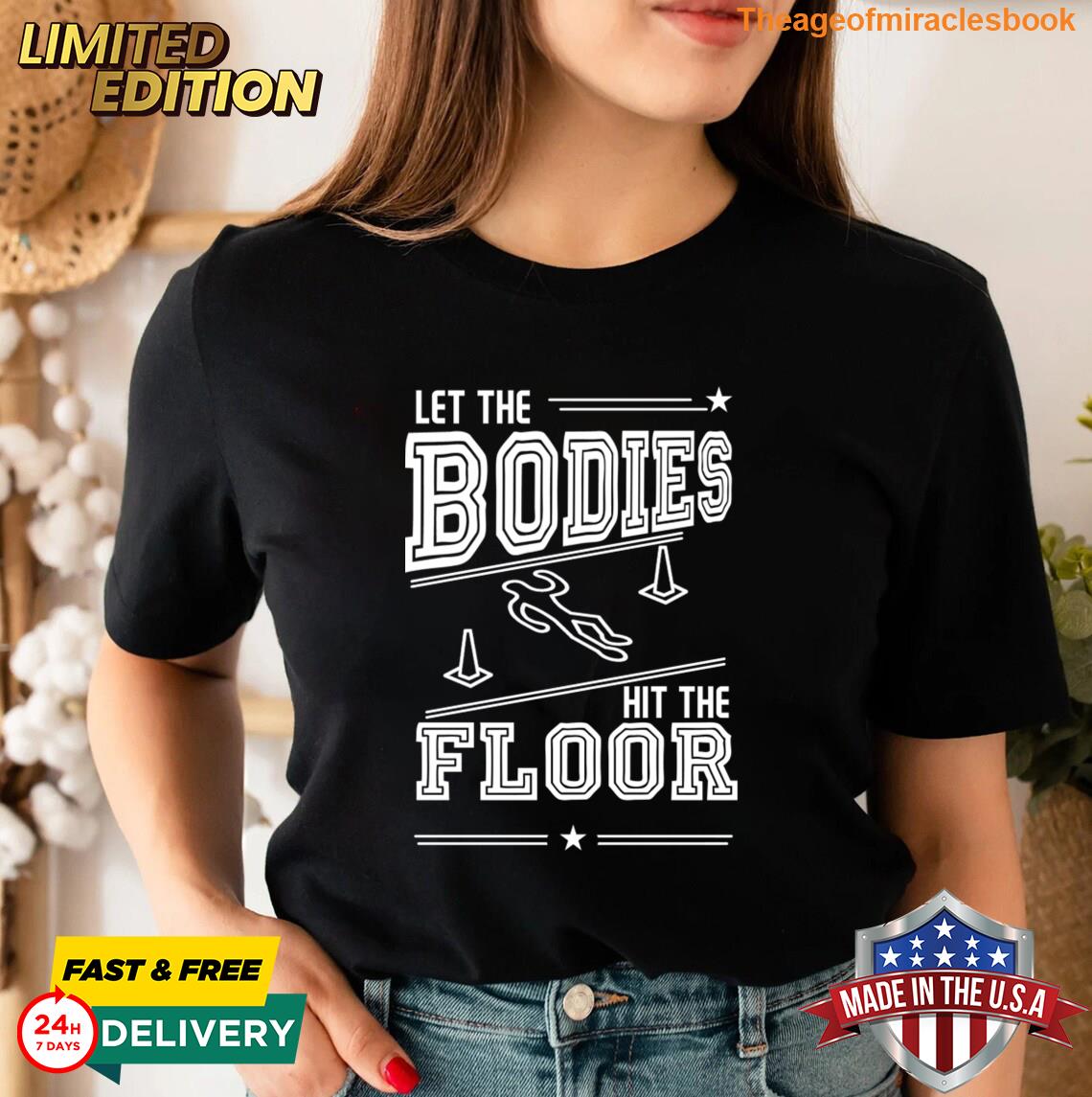 Let The Bodies Hit The Floor T-shirt