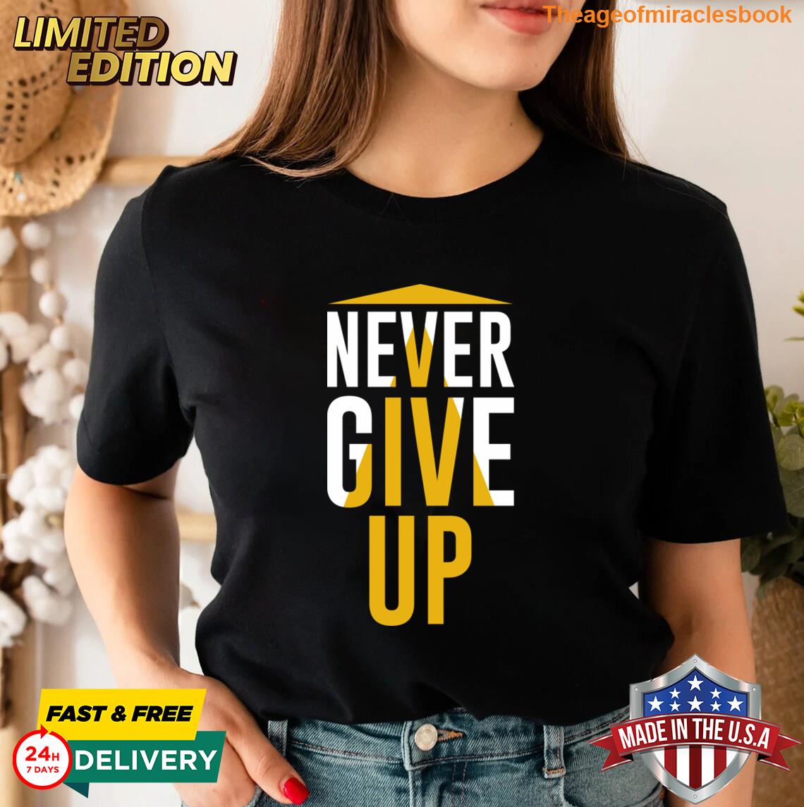 Never Give Up T-shirt