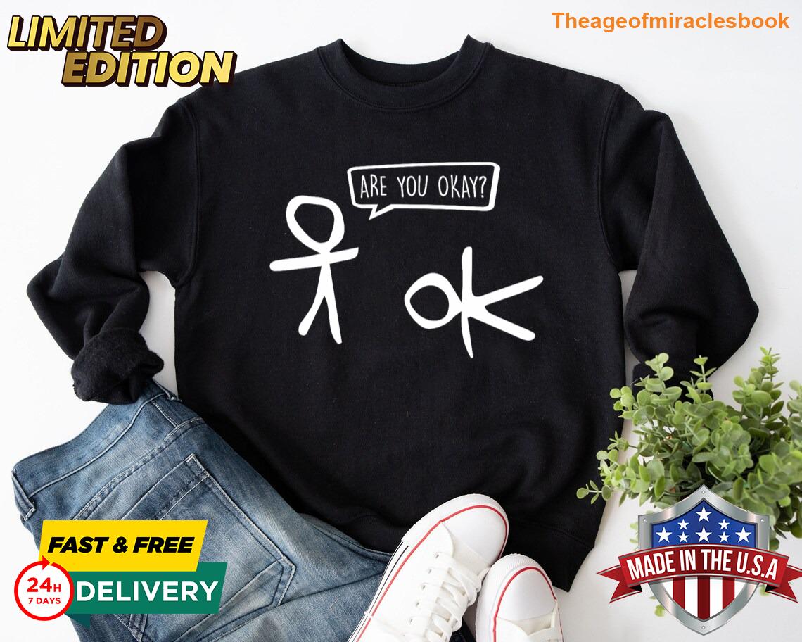 Funny Stickman Are You Ok Cartoon Be Kind Good Help Support T-shirt