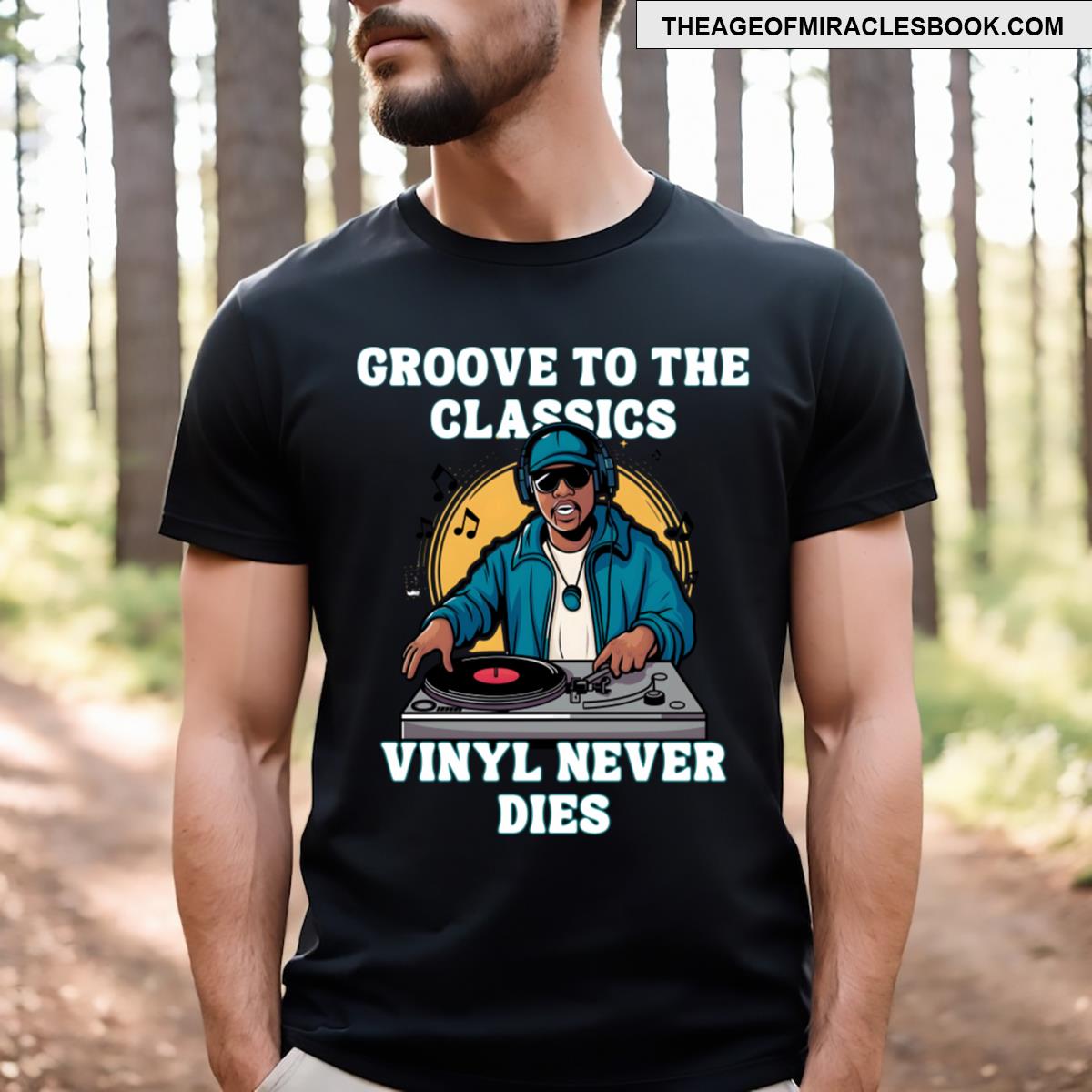 Groove To Thes Vinyl Never Dies 1980s Era Dj Rapper Music Lover T-shirt