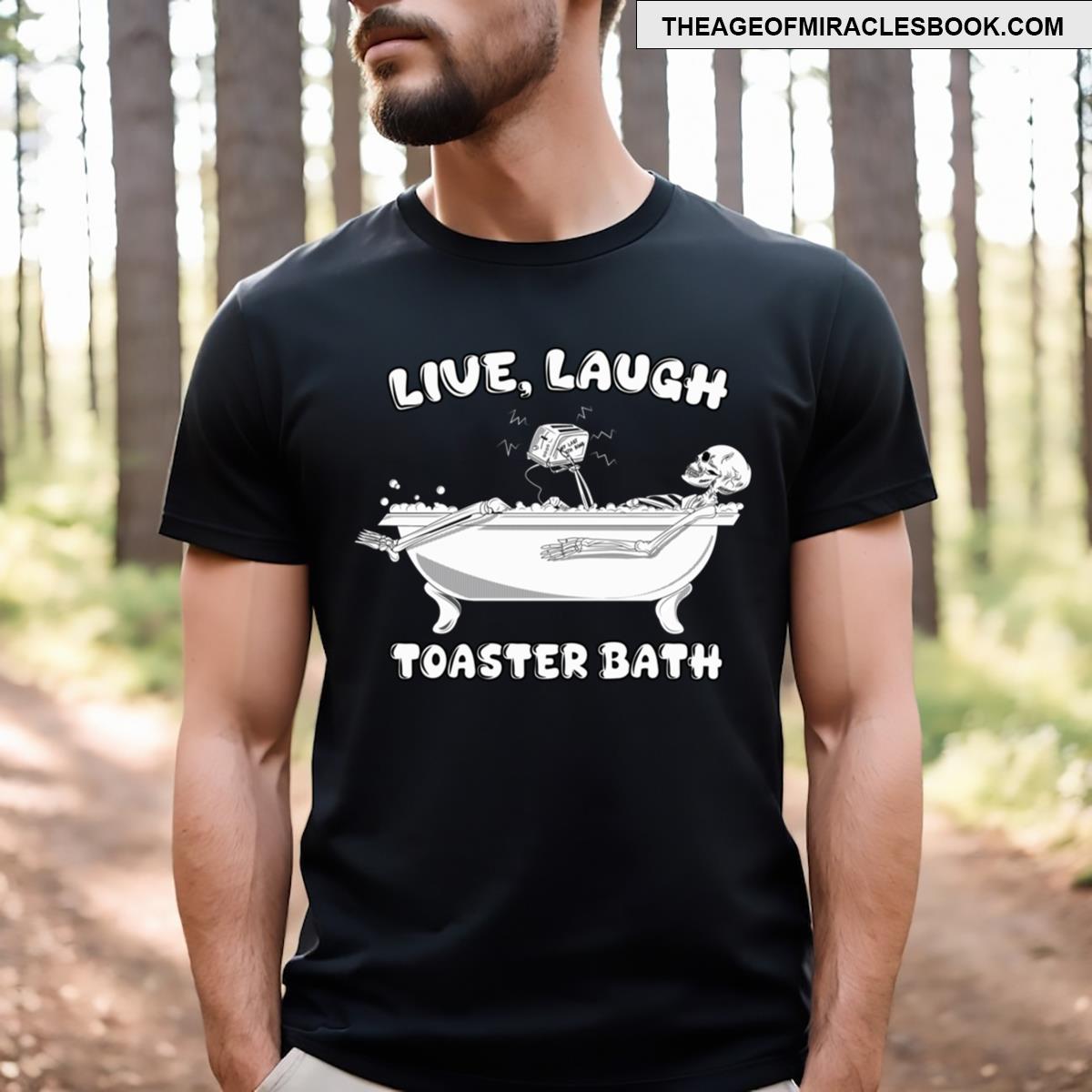 Live Laugh Toaster Bath Tshirt