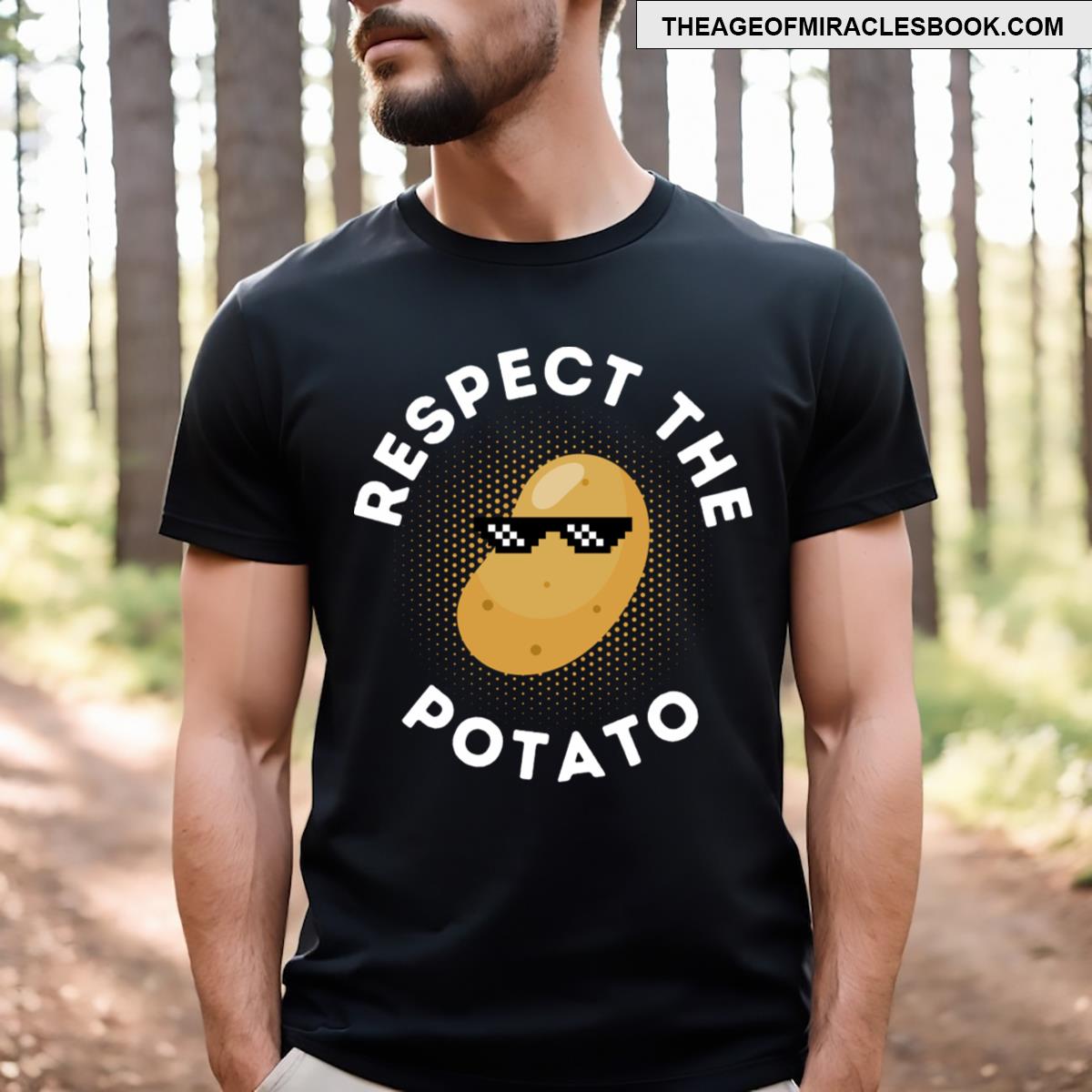 Respect The Potato Cool An Funny Potato T-shirt