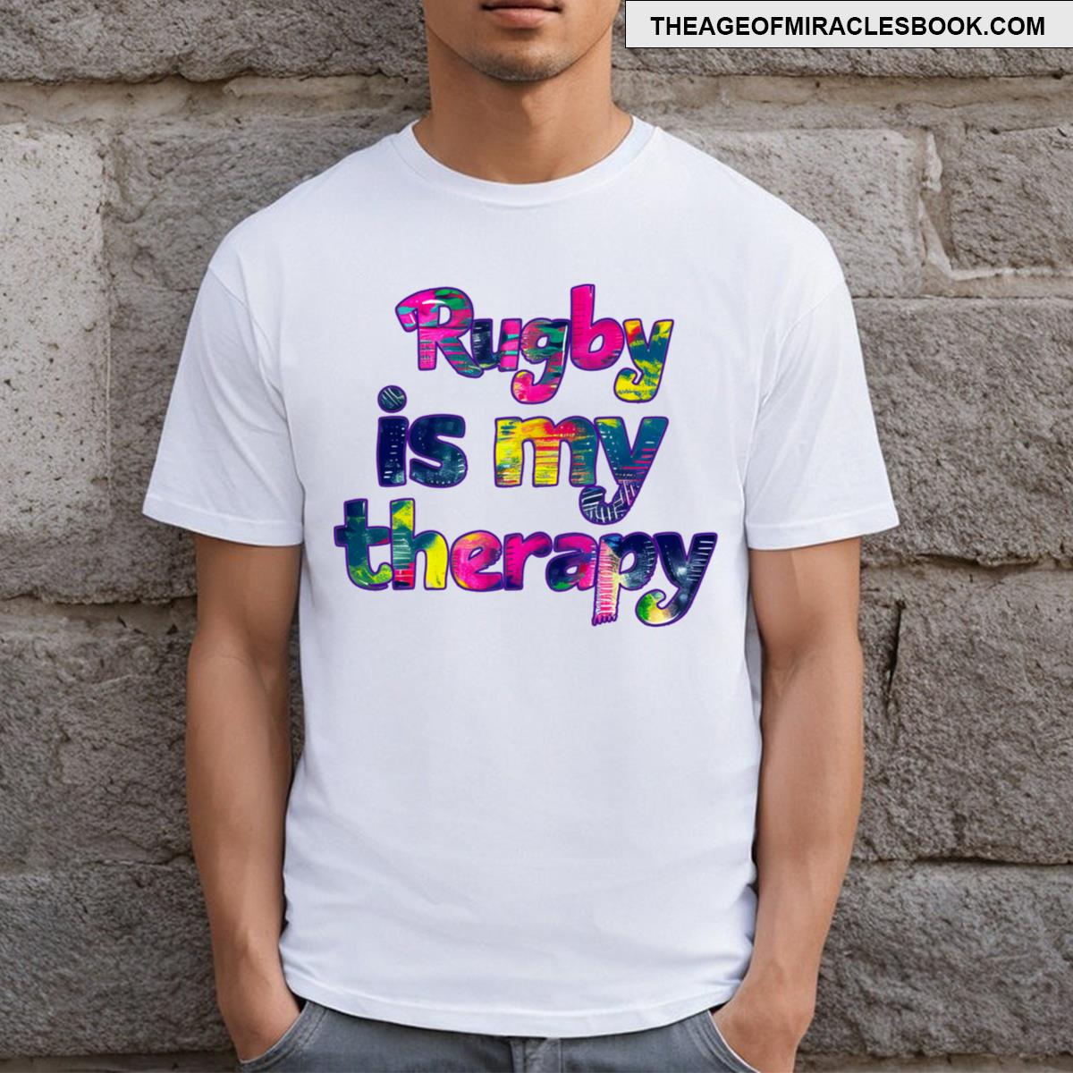 Rugby Is My Therapy Rugby Is My Source Of Relaxation T-shirt