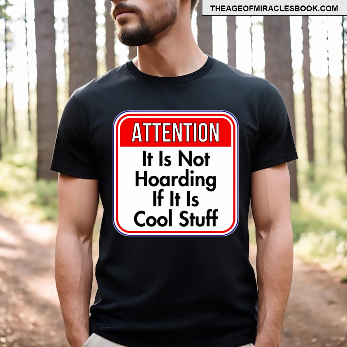 Attention It Is Not Hoarding If It Is Cool Stuff Funny Warning Signs T-shirt