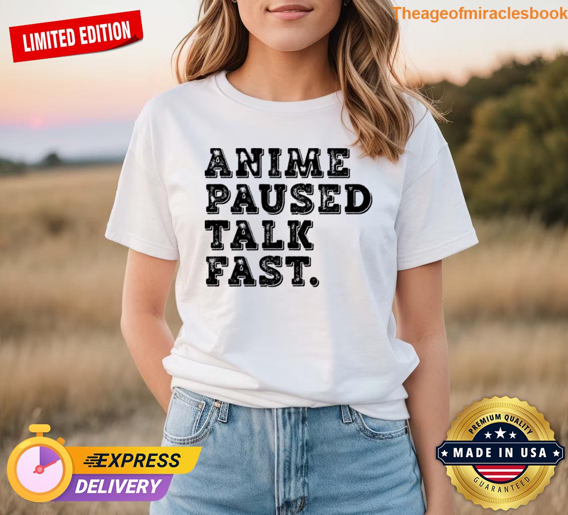 Anime Paused Talk Fast T-shirt