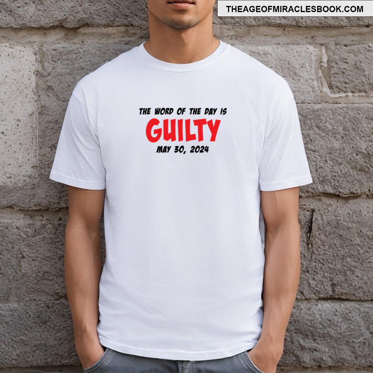 The Word Of The Day Is Guilty May 30 2024 T-shirt