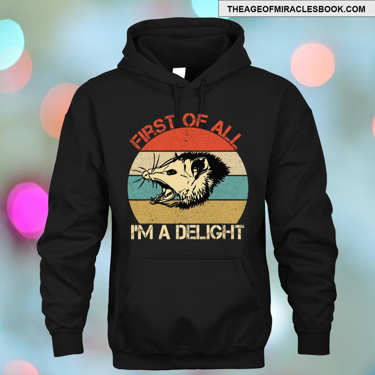 First Of All I'm A Delight Angry Opossum Sweatshirt