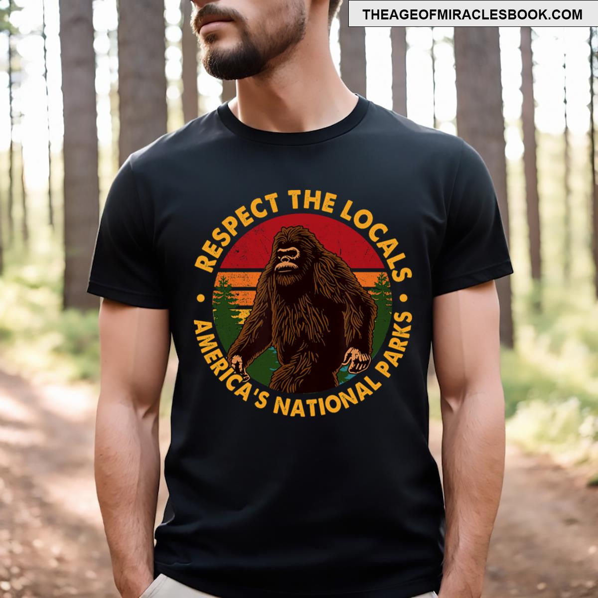 Respect The Locals Bigfoot Sasquatch American National Parks T-shirt