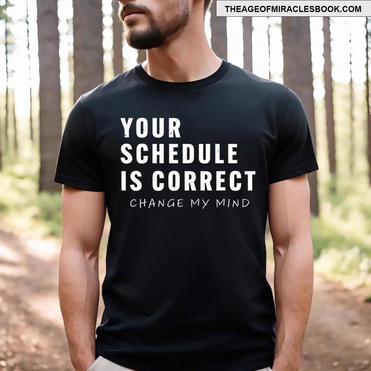 Your Schedule Is Correct Funny Back To School Life T-shirt