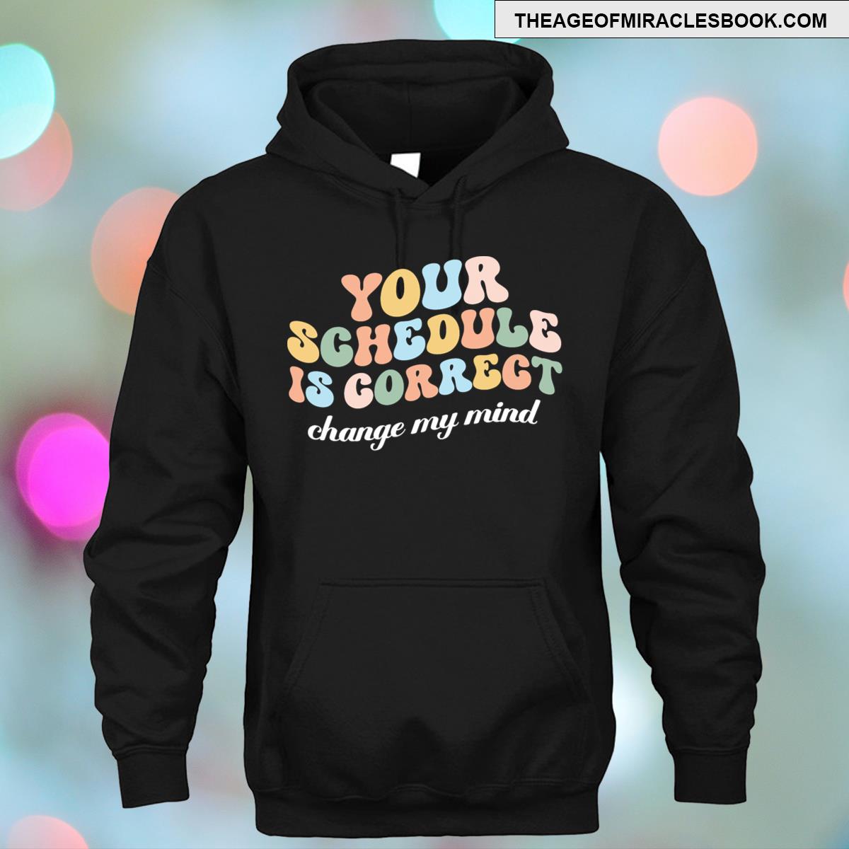 Alternative view of Your Schedule Is Correct Funny Back To School Counselor T-shirt