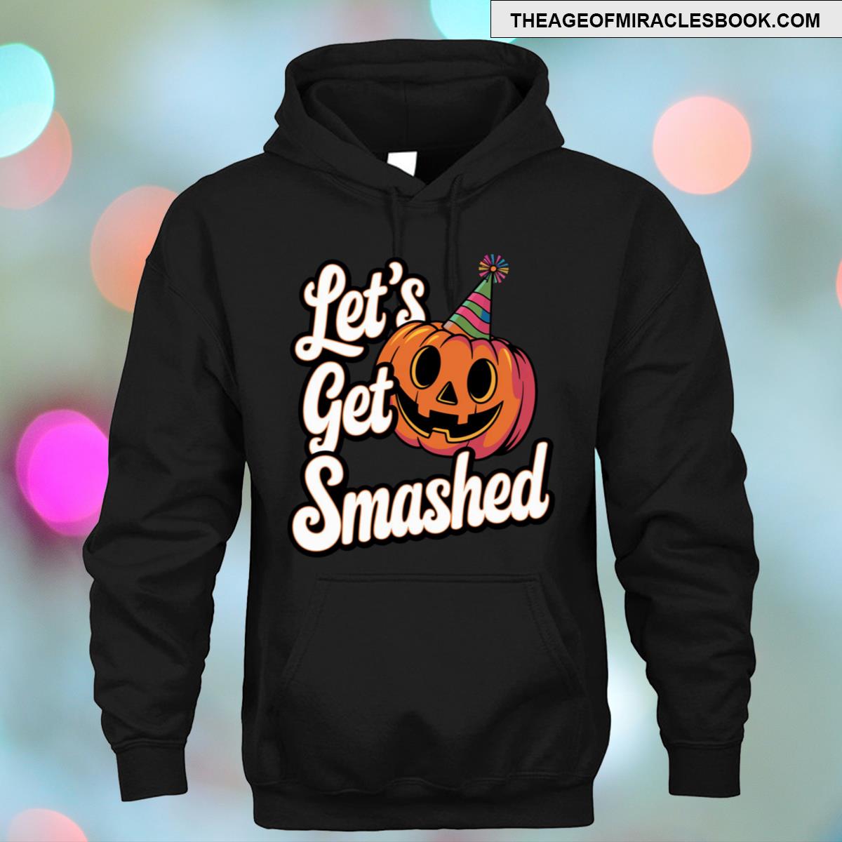 Lets Get Smashed T-shirt