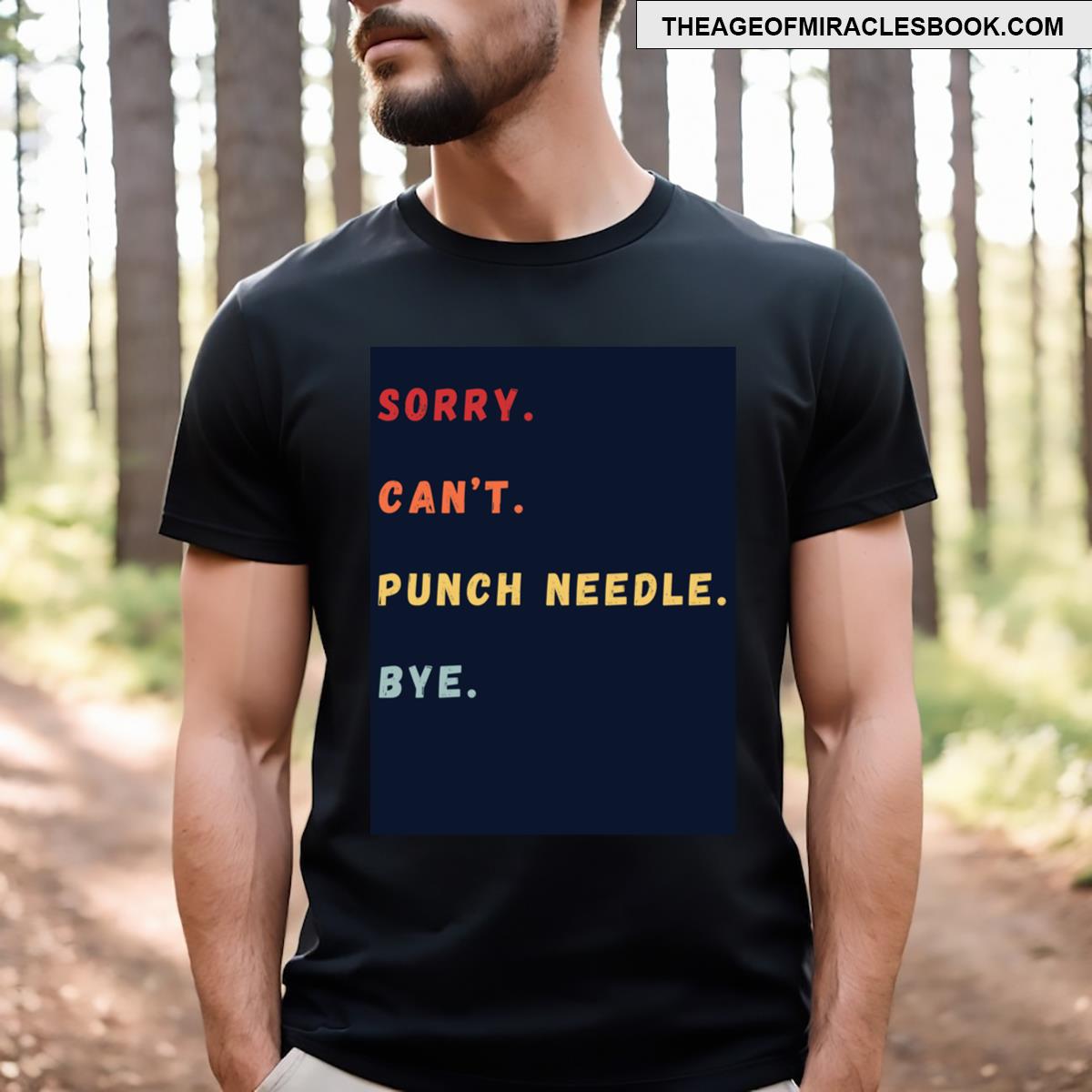 Sorry Can’t Punch Needle Bye Punch Needling Retro Punch Needle Lover T-shirt